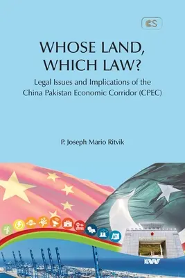 ¿LA TIERRA DE QUIÉN, LA LEY DE QUIÉN? Cuestiones jurídicas e implicaciones del Corredor Económico China-Pakistán (CPEC) - WHOSE LAND, WHICH LAW? Legal Issues and Implications of the China Pakistan Economic Corridor (CPEC)