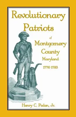 Patriotas revolucionarios del condado de Montgomery, Maryland, 1776-1783 - Revolutionary Patriots of Montgomery County, Maryland, 1776-1783