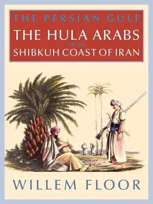 El Golfo Pérsico: Los Bani Hula de la costa Shibkuh de Irán - The Persian Gulf: The Bani Hula of the Shibkuh Coast of Iran