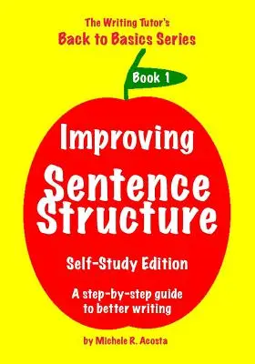 Cómo mejorar la estructura de las oraciones: Guía paso a paso para escribir mejor - Improving Sentence Structure: A Step by Step Guide to Better Writing