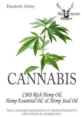 Cannabis: Cáñamo Alto en CBD, Aceite Esencial de Cáñamo y Aceite de Semilla de Cáñamo: La Marihuana Medicinal Propia de la Aromaterapia - Cannabis: High CBD Hemp, Hemp Essential Oil and Hemp Seed Oil: The Cannabis Medicines of Aromatherapy's Own Medical Marijuana