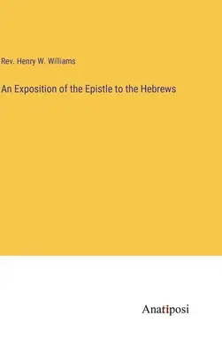 Una exposición de la Epístola a los Hebreos - An Exposition of the Epistle to the Hebrews