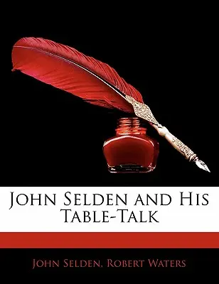 John Selden y su conversación de sobremesa - John Selden and His Table-Talk