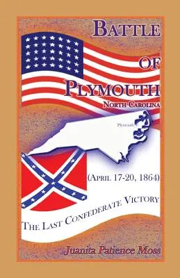 Batalla de Plymouth, Carolina del Norte (17-20 de abril de 1864): La última victoria confederada - Battle of Plymouth, North Carolina (April 17-20, 1864): The Last Confederate Victory