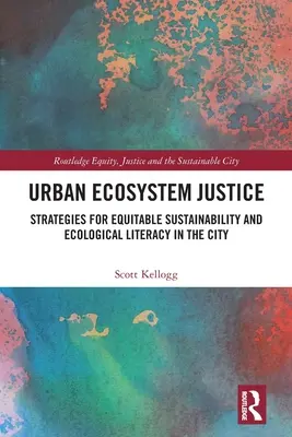 Justicia en los ecosistemas urbanos: Estrategias para la sostenibilidad equitativa y la alfabetización ecológica en la ciudad - Urban Ecosystem Justice: Strategies for Equitable Sustainability and Ecological Literacy in the City