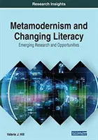 Metamodernismo y alfabetización cambiante: Nuevas investigaciones y oportunidades - Metamodernism and Changing Literacy: Emerging Research and Opportunities