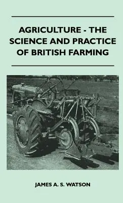 Agricultura - Ciencia y práctica de la agricultura británica - Agriculture - The Science And Practice Of British Farming