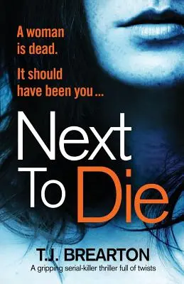 El próximo en morir: un apasionante thriller de asesinos en serie lleno de giros inesperados - Next to Die: A gripping serial killer thriller full of twists