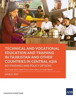 Educación y formación técnica y profesional en Tayikistán y otros países de Asia Central: Principales conclusiones y medidas políticas - Technical and Vocational Education and Training in Tajikistan and Other Countries in Central Asia: Key Findings and Policy Actions