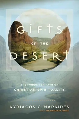 Los dones del desierto: El camino olvidado de la espiritualidad cristiana - Gifts of the Desert: The Forgotten Path of Christian Spirituality