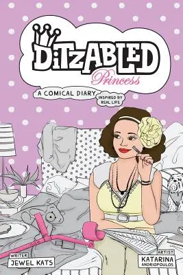 Princesa con discapacidades: Un diario cómico inspirado en la vida real - DitzAbled Princess: A Comical Diary Inspired by Real Life