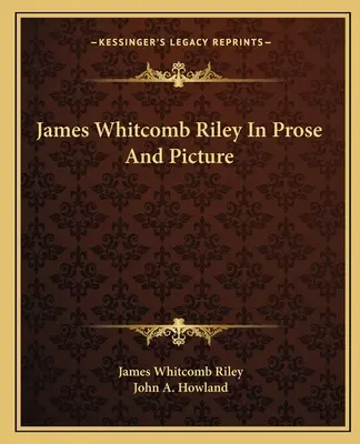 James Whitcomb Riley en prosa e imagen - James Whitcomb Riley In Prose And Picture