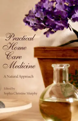 Medicina Práctica Domiciliaria: Un enfoque natural - Practical Home Care Medicine: A Natural Approach