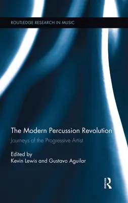 La revolución de la percusión moderna: Viajes del artista progresista - The Modern Percussion Revolution: Journeys of the Progressive Artist