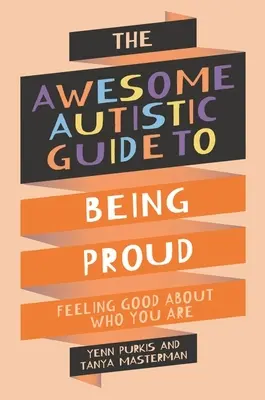 Guía autista para sentirse orgulloso - Sentirse bien con uno mismo - Awesome Autistic Guide to Being Proud - Feeling Good About Who You Are