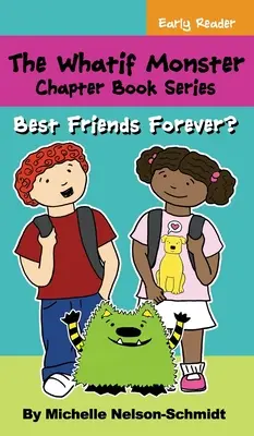 La serie de libros de capítulos del Monstruo del Y si..: ¿Los mejores amigos para siempre? - The Whatif Monster Chapter Book Series: Best Friends Forever?