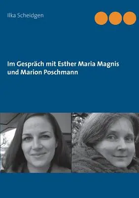 En conversación con Esther Maria Magnis y Marion Poschmann - Im Gesprch mit Esther Maria Magnis und Marion Poschmann