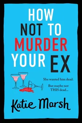 Cómo no asesinar a tu ex - How Not To Murder Your Ex