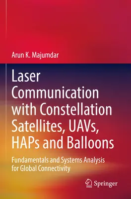 Laser Communication with Constellation Satellites, Uavs, Haps and Balloons: Fundamentos y Análisis de Sistemas para la Conectividad Global - Laser Communication with Constellation Satellites, Uavs, Haps and Balloons: Fundamentals and Systems Analysis for Global Connectivity