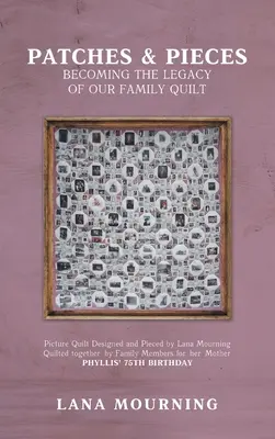 Patches and Pieces: Convertirse en el legado de nuestro edredón familiar - Patches and Pieces: Becoming the Legacy Of Our Family Quilt