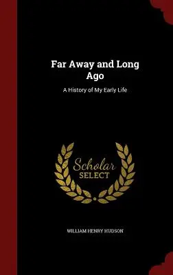 Far Away and Long Ago: Historia de mis primeros años de vida - Far Away and Long Ago: A History of My Early Life