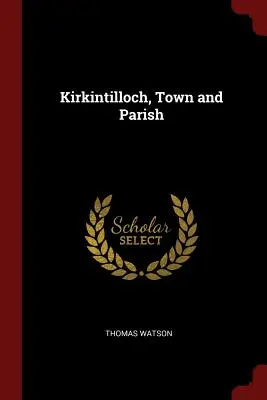 Kirkintilloch, pueblo y parroquia - Kirkintilloch, Town and Parish