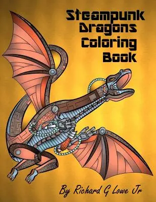 Libro para Colorear Dragones Steampunk: Páginas para colorear para adultos para relajarse y aliviar el estrés - Steampunk Dragons Coloring Book: Adult Coloring Pages for Relaxation and to Relieve Stress