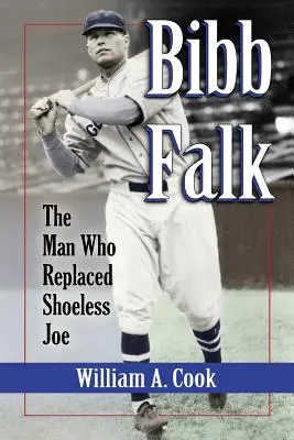 Bibb Falk: El hombre que sustituyó a Shoeless Joe - Bibb Falk: The Man Who Replaced Shoeless Joe