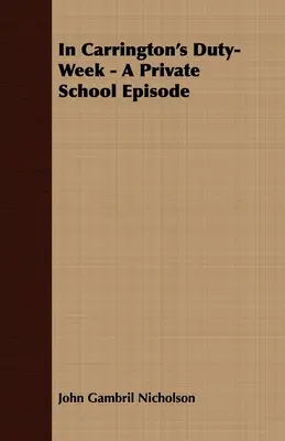 En la semana del deber de Carrington - Un episodio de la escuela privada - In Carrington's Duty-Week - A Private School Episode