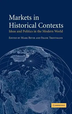 Mercados en contextos históricos: Ideas y política en el mundo moderno - Markets in Historical Contexts: Ideas and Politics in the Modern World