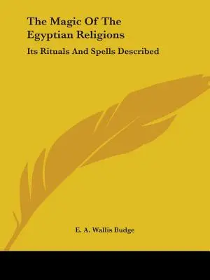 La Magia De Las Religiones Egipcias: Descripción De Sus Rituales Y Hechizos - The Magic Of The Egyptian Religions: Its Rituals And Spells Described