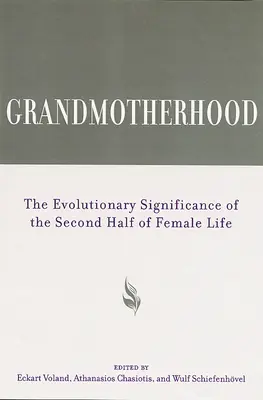 Abuelidad: El significado evolutivo de la segunda mitad de la vida femenina - Grandmotherhood: The Evolutionary Significance of the Second Half of Female Life