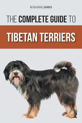 La Guía Completa del Terrier Tibetano: Localización, selección, adiestramiento, alimentación, socialización y amor por su nuevo cachorro de Terrier Tibetano - The Complete Guide to Tibetan Terriers: Locating, Selecting, Training, Feeding, Socializing, and Loving Your New Tibetan Terrier Puppy