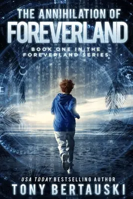 La aniquilación de Foreverland: Un thriller de ciencia ficción - The Annihilation of Foreverland: A Science Fiction Thriller