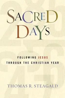 Días sagrados: Siguiendo a Jesús a lo largo del año cristiano - Sacred Days: Following Jesus Through the Christian Year