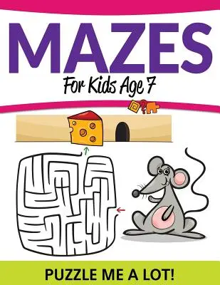 Laberintos para niños de 7 años: ¡Puzzle Me a Lot! - Mazes For Kids Age 7: Puzzle Me a Lot!