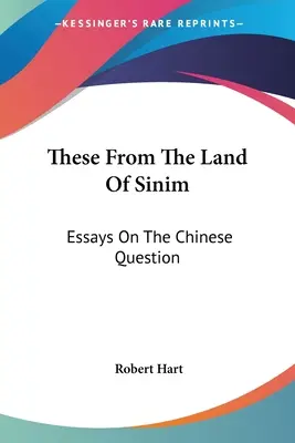 Estos de la tierra de Sinim: Ensayos Sobre La Cuestión China - These From The Land Of Sinim: Essays On The Chinese Question