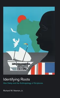 Identifying Roots: Alex Haley y la antropología de las Escrituras - Identifying Roots: Alex Haley and the Anthropology of Scriptures