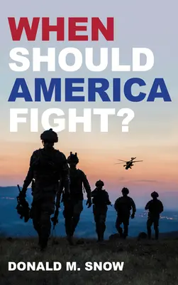 ¿Cuándo debe luchar Estados Unidos? - When Should America Fight?