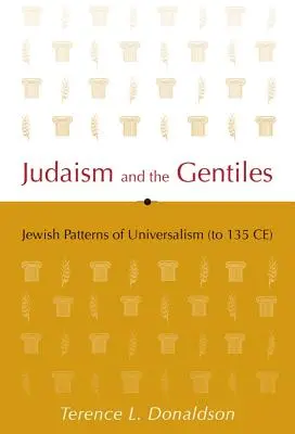 El judaísmo y los gentiles: Modelos judíos de universalismo (hasta 135 d.C.) - Judaism and the Gentiles: Jewish Patterns of Universalism (to 135 CE)
