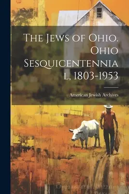Los judíos de Ohio. Sesquicentenario de Ohio, 1803-1953 - The Jews of Ohio. Ohio Sesquicentennial, 1803-1953