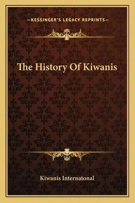 Historia de Kiwanis - The History Of Kiwanis