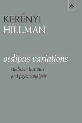 Las variaciones de Edipo: Estudios sobre literatura y psicoanálisis - Oedipus Variations: Studies in Literature and Psychoanalysis