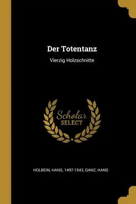 Der Totentanz: Vierzig Holzschnitte