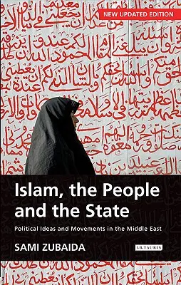 El Islam, el pueblo y el Estado Ideas y movimientos políticos en Oriente Próximo - Islam, the People and the State Political Ideas and Movements in the Middle East