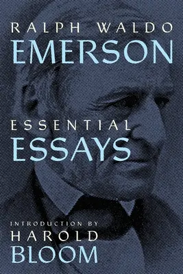 Ralph Waldo Emerson: Ensayos esenciales (Warbler Press Annotated Edition) - Ralph Waldo Emerson: Essential Essays (Warbler Press Annotated Edition)