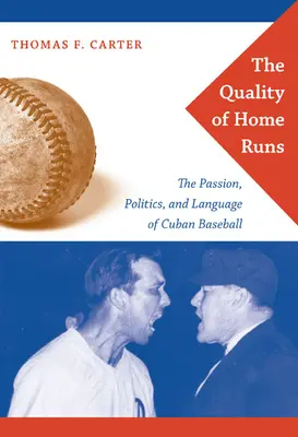 La calidad de los jonrones: La pasión, la política y el lenguaje del béisbol cubano - The Quality of Home Runs: The Passion, Politics, and Language of Cuban Baseball