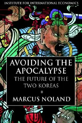 Evitar el Apocalipsis: El futuro de las dos Coreas - Avoiding the Apocalypse: The Future of the Two Koreas