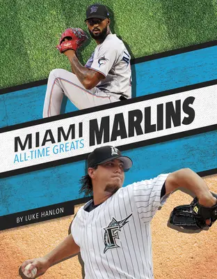 Grandes de todos los tiempos de los Miami Marlins - Miami Marlins All-Time Greats