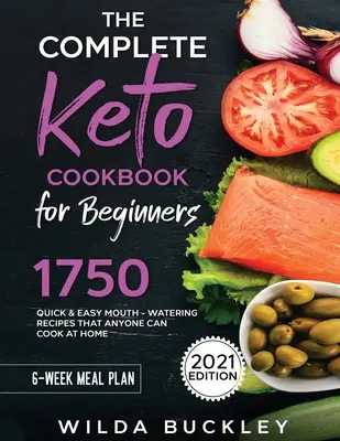 El Libro de Cocina Ceto para Principiantes: 1750 Recetas Rápidas y Fáciles que Cualquiera Puede Cocinar en Casa - The Complete Keto Cookbook for Beginners: 1750 Quick & Easy, Mouthwatering Recipes that Anyone Can Cook at Home